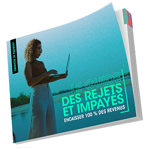 Le guide des rejets et impayés : encaisser 100% des revenus